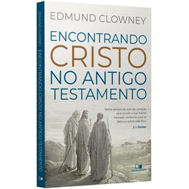 Encontrando Cristo no Antigo Testamento | Edmund Clowney