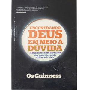 Encontrando Deus em meio à Dúvida | Os Guinness