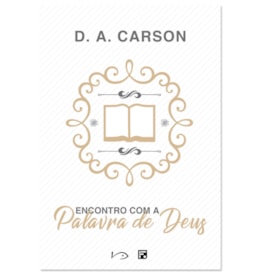 Encontro com a Palavra de Deus |D. A. Carson