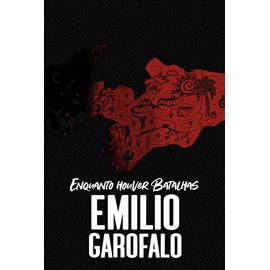 Enquanto Houver Batalhas | Emilio Garofalo