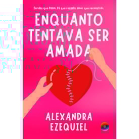 Enquanto Tentava Ser Amada | Alexandra Ezequiel