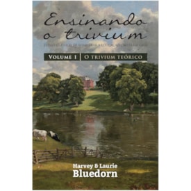 Ensinando a Trivium | Vol.1 | Harvey e Laurie Bluedorn