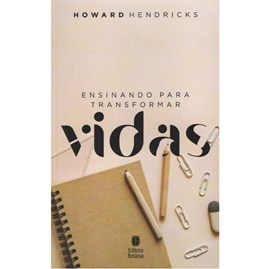 Ensinando Para Transformar Vidas | Howard Hendricks