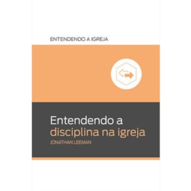 Entendendo a Disciplina na Igreja | Jonathan Leeman