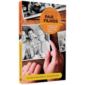Entre Pais E Filhos | Elyse Fitzpatrick E Jim Newheiser