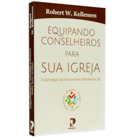 Equipando Conselheiros Para a sua Igreja | Robert W. Kellemen