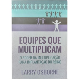 Equipes que Multiplicam | Larry Osborne