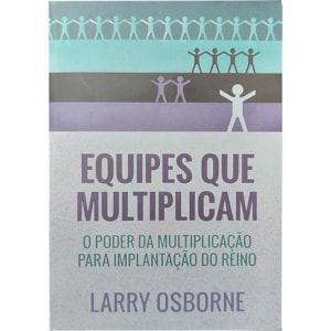 Equipes que Multiplicam | Larry Osborne