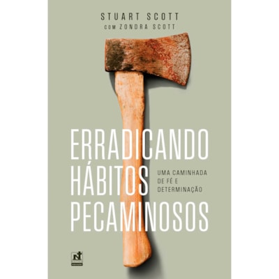 Erradicando Hábitos Pecaminosos | Stuart Scott e Zondra Scott
