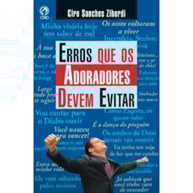Erros Que os Adoradores Devem Evitar | Ciro Sanches Zibordi