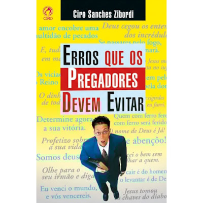 Erros Que os Pregadores Devem Evitar | Ciro Sanches Zibordi
