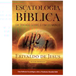 Escatologia Bíblica | Erivaldo de Jesus