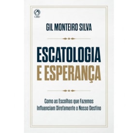 Escatologia e Esperança | Gil Monteiro Silva