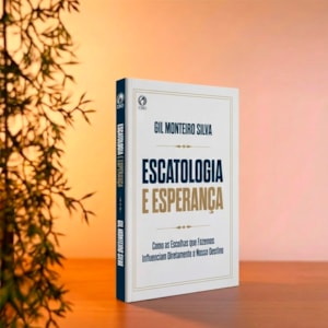 Segunda imagem do produto Escatologia e Esperança | Gil Monteiro Silva