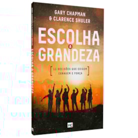 Escolha a Grandeza | Gary Chapman | Clarence Shuler