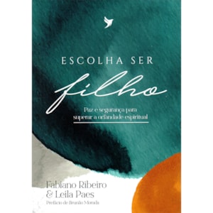 Escolha Ser Filho | Fabiano Ribeiro e Leila Paes