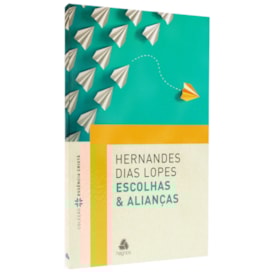 Escolhas e Alianças | Hernandes Dias Lopes