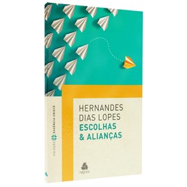 Escolhas e Alianças | Hernandes Dias Lopes