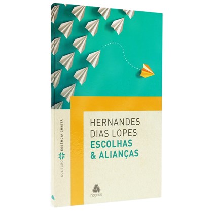 Escolhas e Alianças | Hernandes Dias Lopes