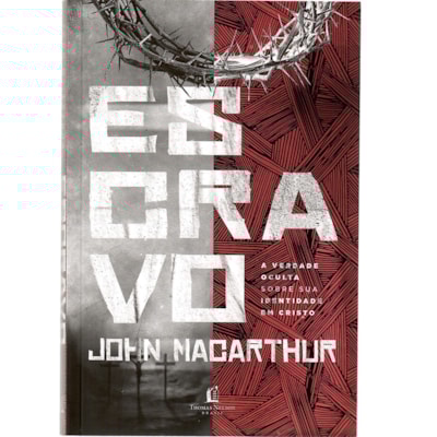 Escravo | John MacArthur | Thomas Nelson