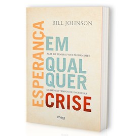 Esperança em Qualquer Crise | Bill Johnson