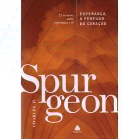 Esperança, o Perfume do Coração | Charles H. Spurgeon
