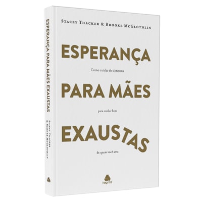 Esperança Para Mães Exaustas | Stacey Thacker e Brooke Mcglothlin