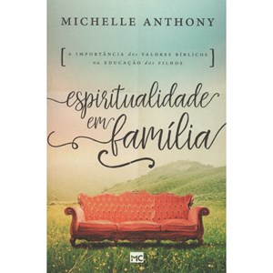 Espiritualidade em Família | Michelle Anthony