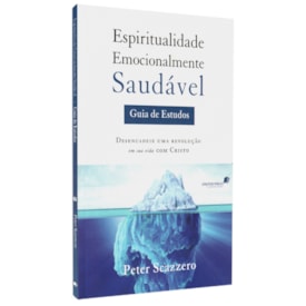 Espiritualidade Emocionalmente Saudável | Guia de Estudo | Peter Scazzero