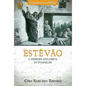 Estevão | O Primeiro Apologista do Evangelho | Ciro San