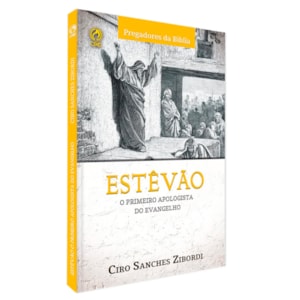 Segunda imagem do produto Estevão | O Primeiro Apologista do Evangelho | Ciro San