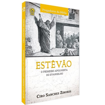Estevão | O Primeiro Apologista do Evangelho | Ciro San
