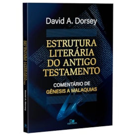 Estrutura Literária do Antigo Testamento | David A. Dorsey