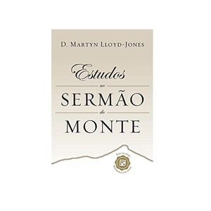 Estudos no Sermão do Monte | D. Martyn Lloyd-Jones