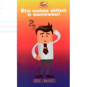 Êta Coisa Dificil o Sucesso! | Jorge Linhares