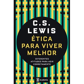 Ética para Viver Melhor | C. S. Lewis