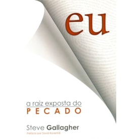 Eu, a Raiz Exposta do Pecado | Steve Gallagher