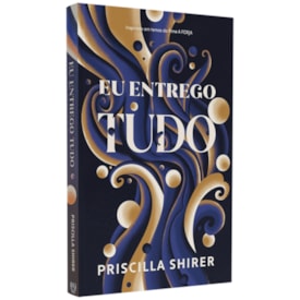 Eu Entrego Tudo | Priscilla Shirer