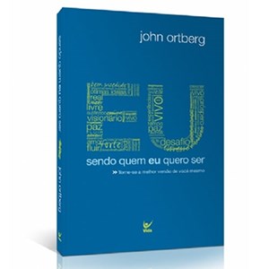 Eu Sendo Quem Eu Quero Ser | John Ortberg | Azul