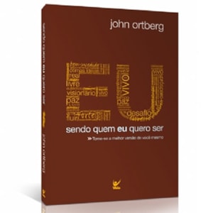 Eu Sendo Quem Eu Quero Ser | John Ortberg | Marrom