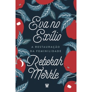 Eva No Exílio | Rebekah Merkle