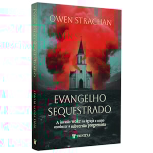 Evangelho Sequestrado | Owen Strachan