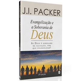 Evangelização e a Soberania de Deus | J.I Packer