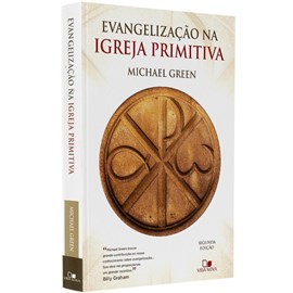 Evangelização na Igreja Primitiva | MIchael Green | 2° Edição