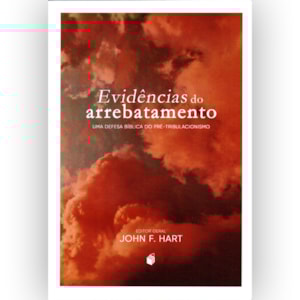 Evidências do Arrebatamento | John F. Hart
