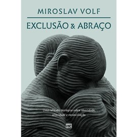 Exclusão e Abraço | Miroslav Volf