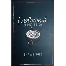 Explorando o Profético | Shawn Bolz