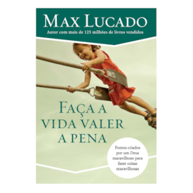 Faça A Vida Valer A Pena | Max Lucado
