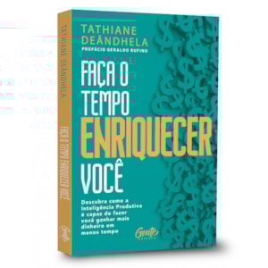 Segunda imagem do produto Faça o Tempo Enriquecer Você | Tathiane Deândhela