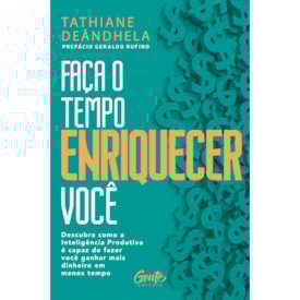Faça o Tempo Enriquecer Você | Tathiane Deândhela